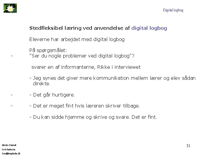 Digital logbog Stedfleksibel læring ved anvendelse af digital logbog Eleverne har arbejdet med digital