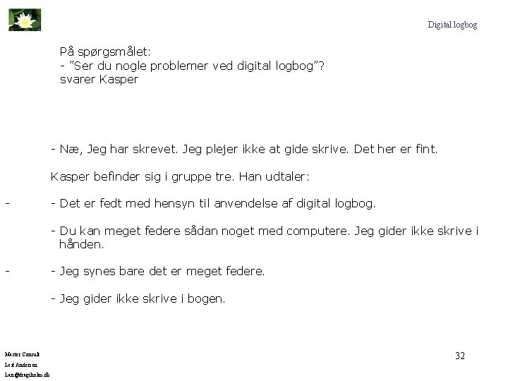 Digital logbog På spørgsmålet: - ”Ser du nogle problemer ved digital logbog”? svarer Kasper