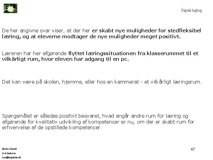 Digital logbog De her angivne svar viser, at der her er skabt nye muligheder