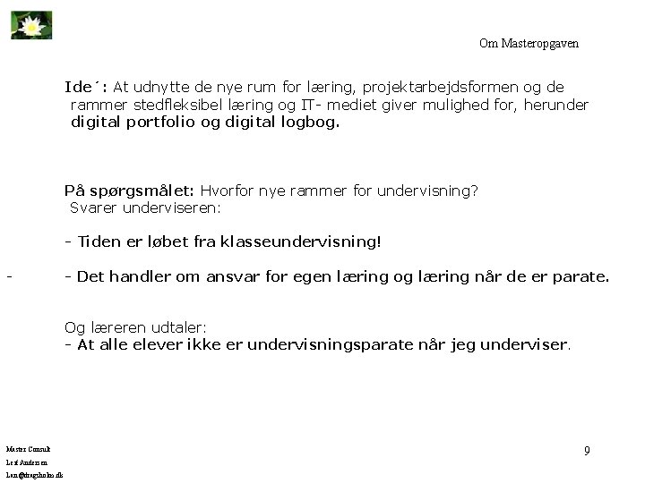 Om Masteropgaven Ide´: At udnytte de nye rum for læring, projektarbejdsformen og de rammer