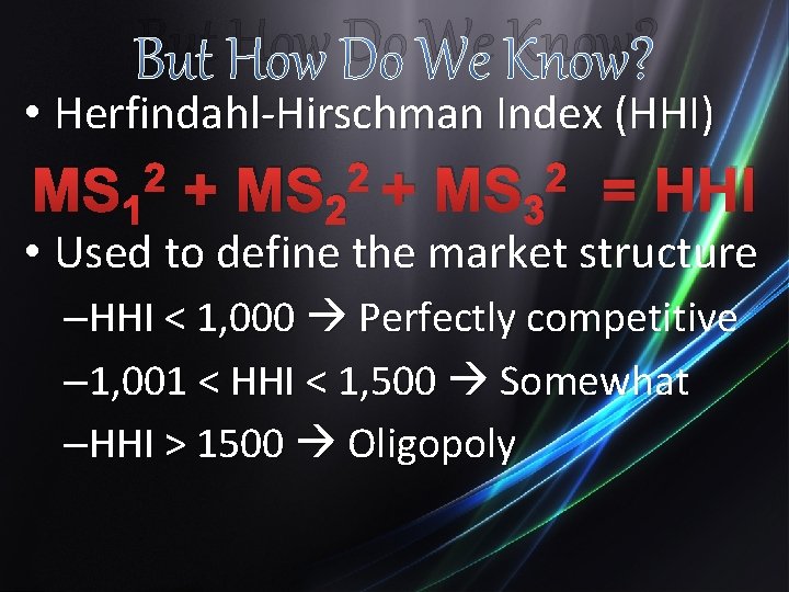 But How Do We Know? • Herfindahl-Hirschman Index (HHI) 2 2 2 MS 1