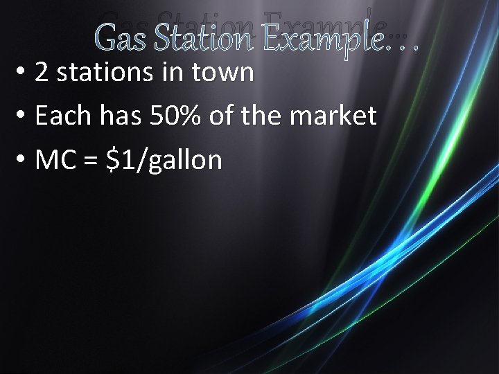 Gas Station Example… • 2 stations in town • Each has 50% of the