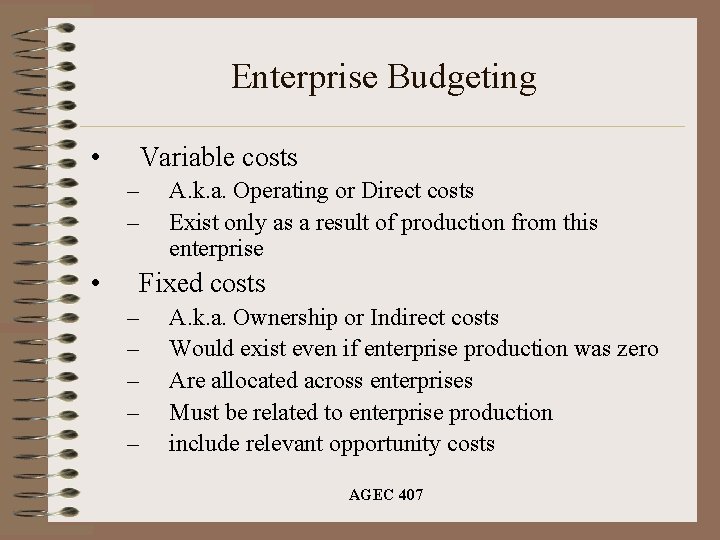 Enterprise Budgeting • Variable costs – – • A. k. a. Operating or Direct