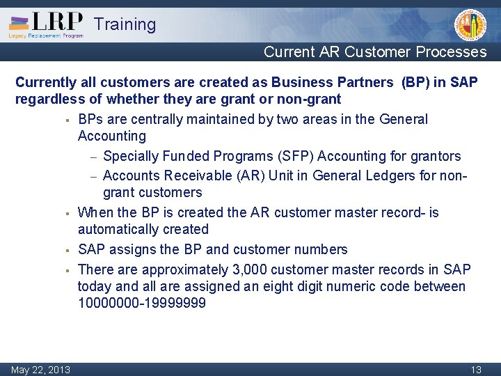 Training Current AR Customer Processes Currently all customers are created as Business Partners (BP)