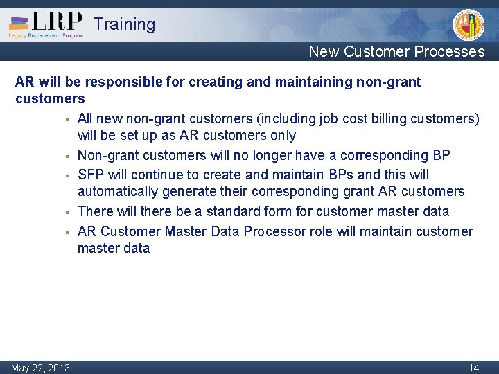 Training New Customer Processes AR will be responsible for creating and maintaining non-grant customers