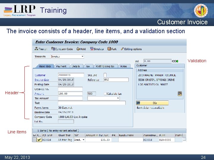 Training Customer Invoice The invoice consists of a header, line items, and a validation