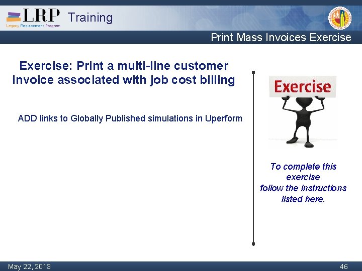 Training Print Mass Invoices Exercise: Print a multi-line customer invoice associated with job cost