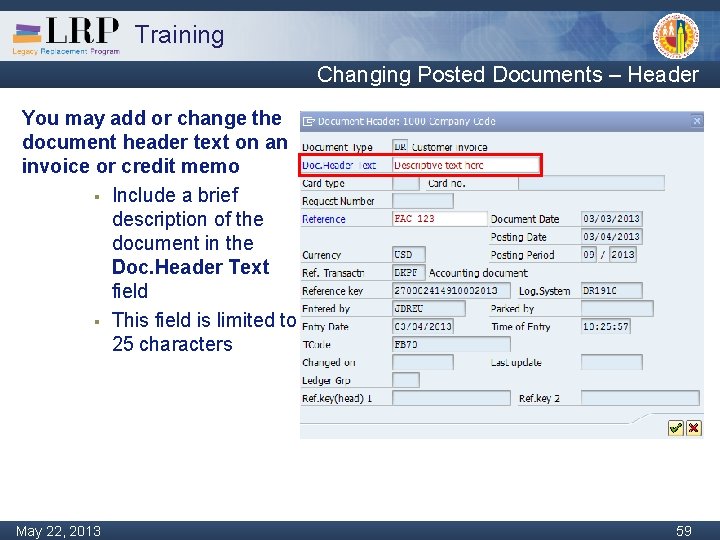 Training Changing Posted Documents – Header You may add or change the document header