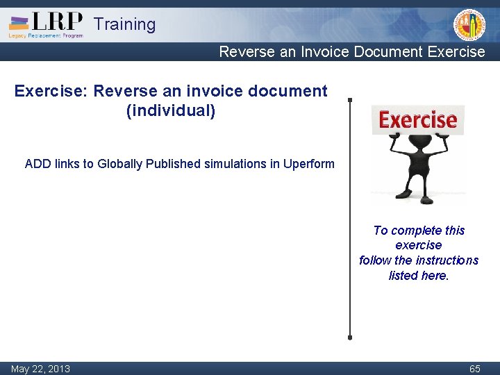 Training Reverse an Invoice Document Exercise: Reverse an invoice document (individual) ADD links to