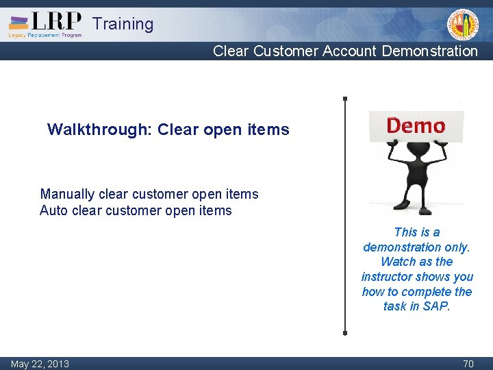 Training Clear Customer Account Demonstration Walkthrough: Clear open items Manually clear customer open items
