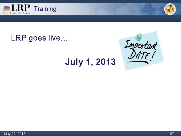 Training LRP goes live… July 1, 2013 Monday, February 04, 2013 May 22, 2013