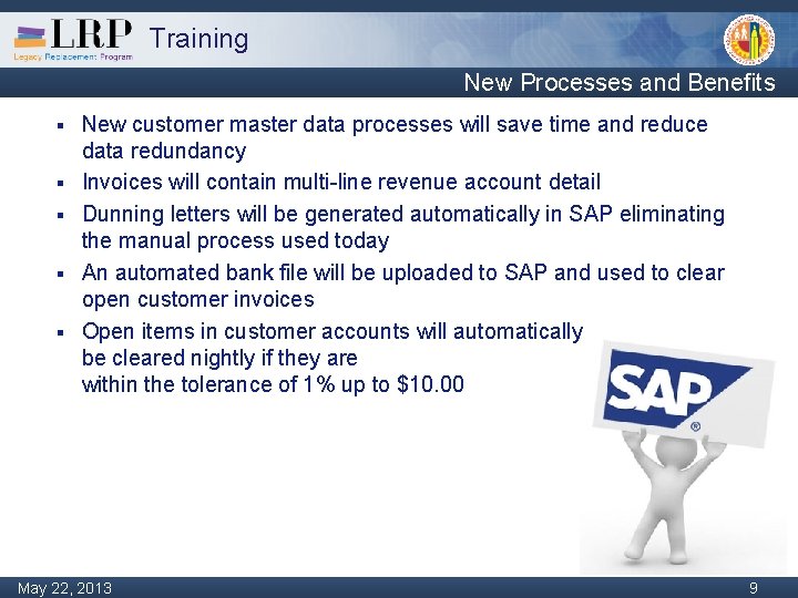 Training New Processes and Benefits § § § New customer master data processes will