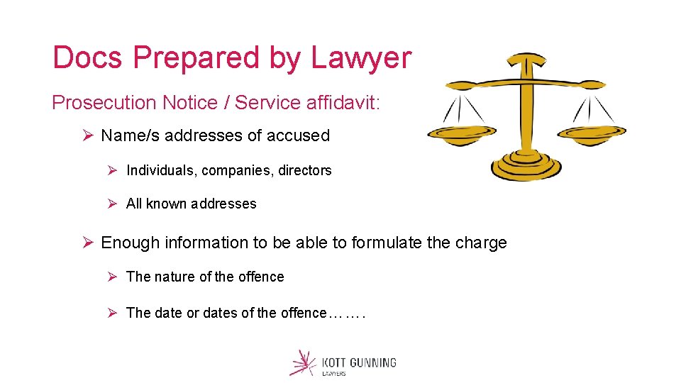 Docs Prepared by Lawyer Prosecution Notice / Service affidavit: Ø Name/s addresses of accused