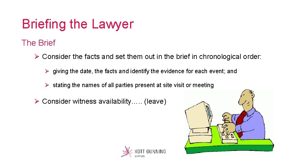 Briefing the Lawyer The Brief Ø Consider the facts and set them out in