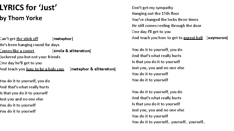 LYRICS for ‘Just’ by Thom Yorke Can't get the stink off [metaphor] He's been