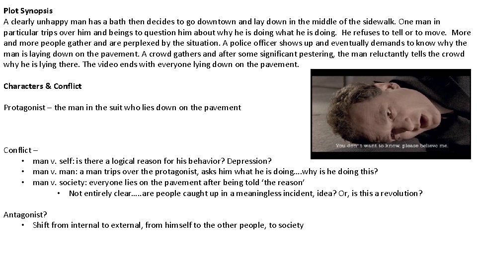 Plot Synopsis A clearly unhappy man has a bath then decides to go downtown