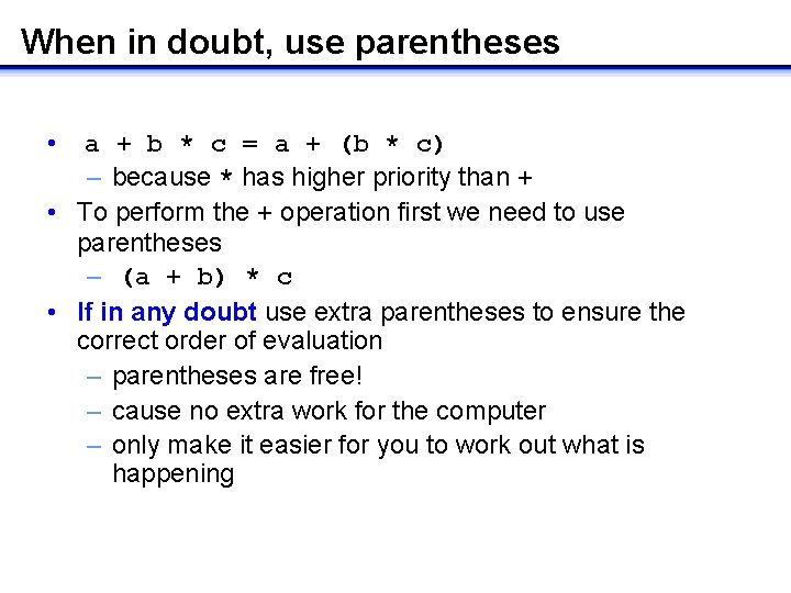 When in doubt, use parentheses • a + b * c = a + When in doubt, use parentheses • a + b * c = a +