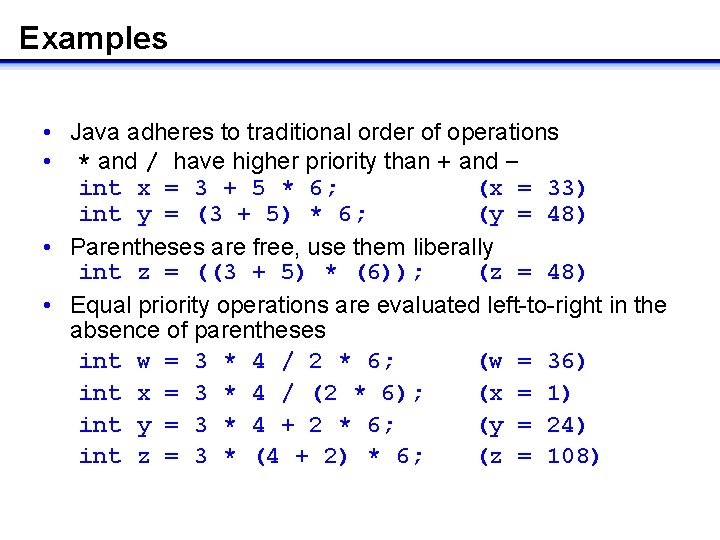 Examples • Java adheres to traditional order of operations • * and / have Examples • Java adheres to traditional order of operations • * and / have