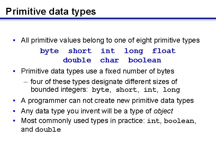 Primitive data types • All primitive values belong to one of eight primitive types Primitive data types • All primitive values belong to one of eight primitive types