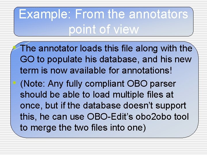 Example: From the annotators point of view • The annotator loads this file along