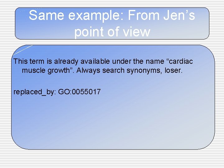 Same example: From Jen’s point of view This term is already available under the