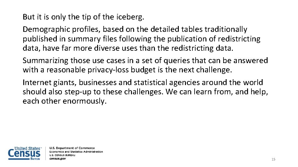 But it is only the tip of the iceberg. Demographic profiles, based on the