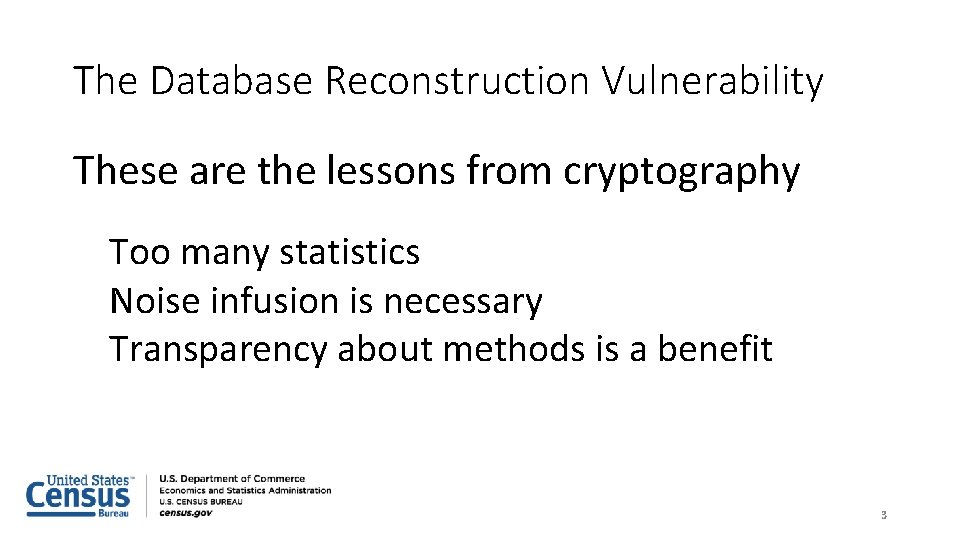 The Database Reconstruction Vulnerability These are the lessons from cryptography Too many statistics Noise