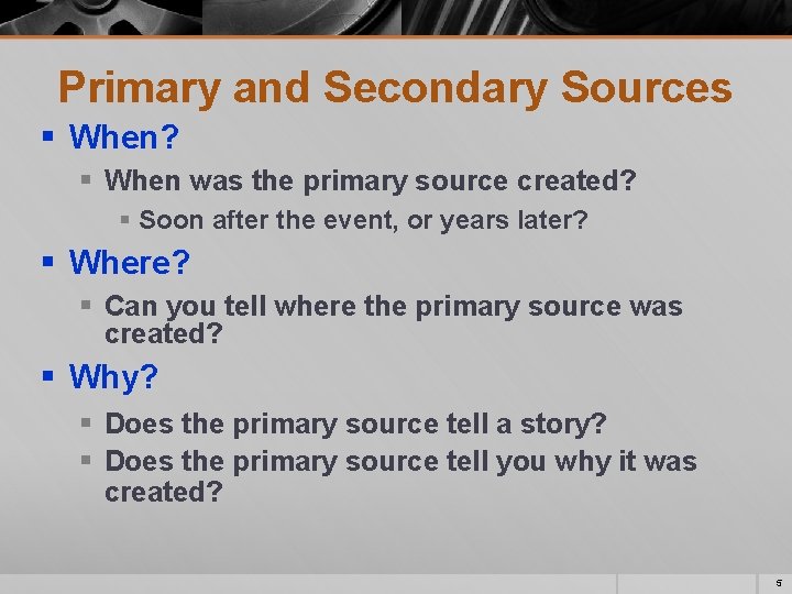 Primary and Secondary Sources § When? § When was the primary source created? §