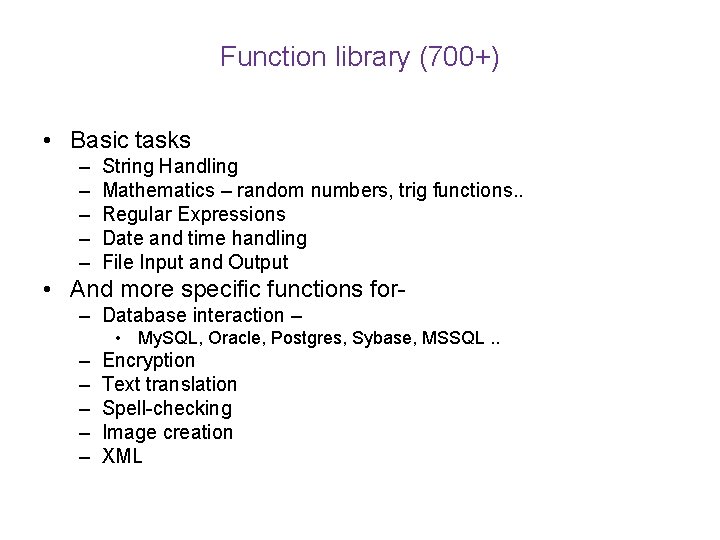 Function library (700+) • Basic tasks – – – String Handling Mathematics – random