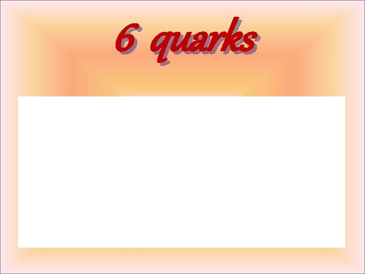 6 quarks 