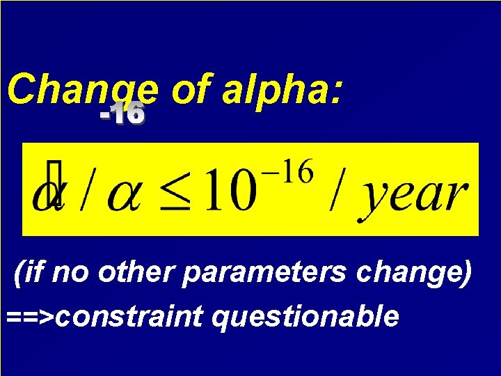 Change of alpha: (if no other parameters change) ==>constraint questionable 