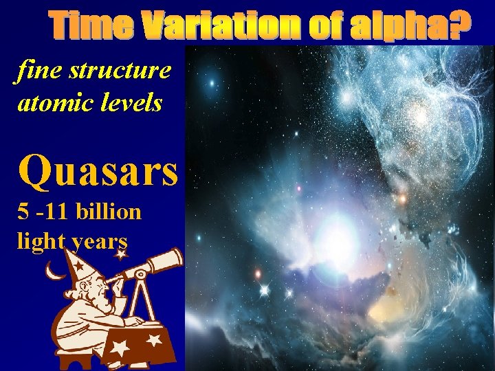fine structure atomic levels Quasars 5 -11 billion light years 