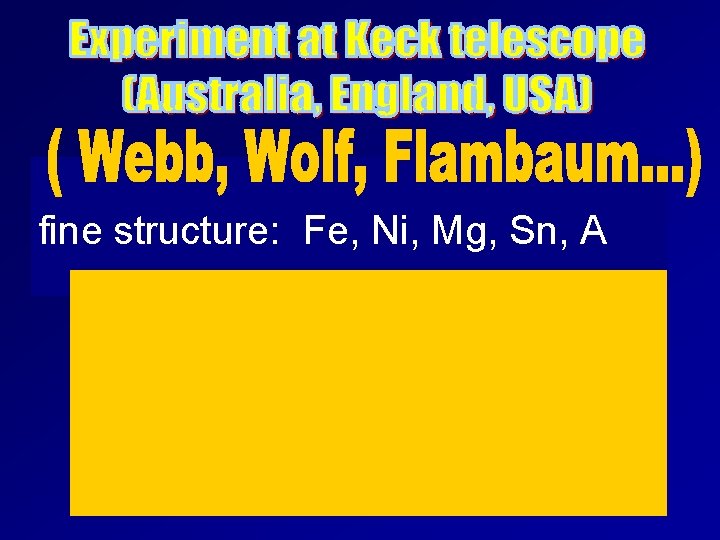 fine structure: Fe, Ni, Mg, Sn, A 