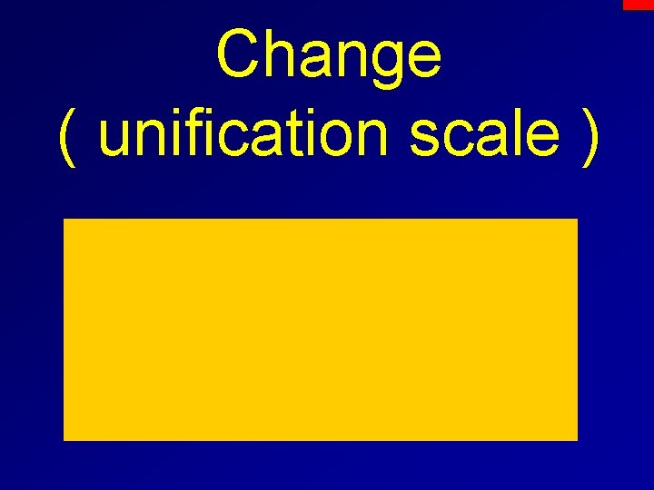 Change ( unification scale ) 