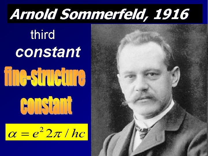 Arnold Sommerfeld, 1916 third constant 