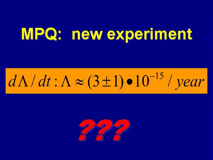 MPQ: new experiment ? ? ? 