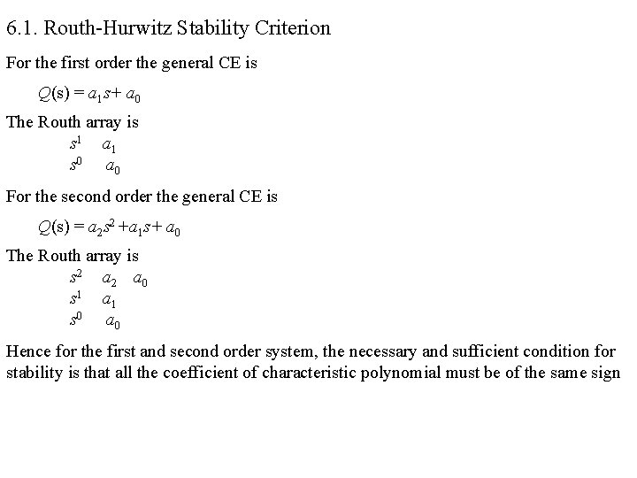 6. 1. Routh-Hurwitz Stability Criterion For the first order the general CE is Q(s)
