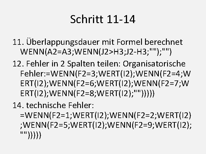 Schritt 11 -14 11. Überlappungsdauer mit Formel berechnet WENN(A 2=A 3; WENN(J 2>H 3;