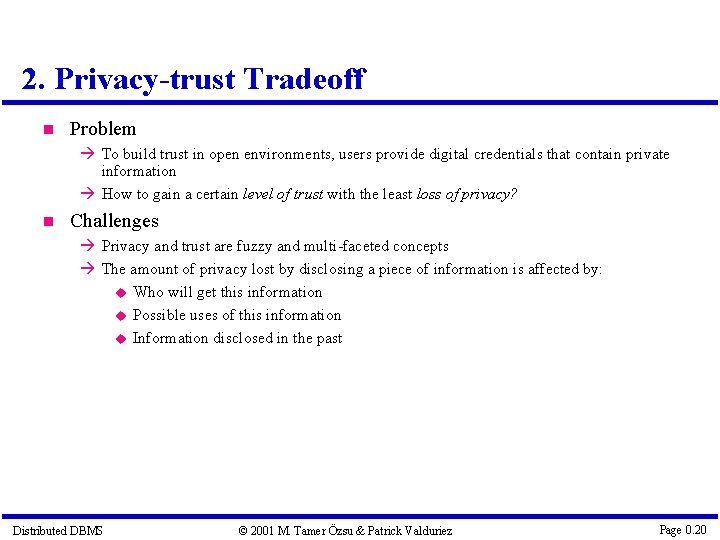 2. Privacy-trust Tradeoff Problem To build trust in open environments, users provide digital credentials