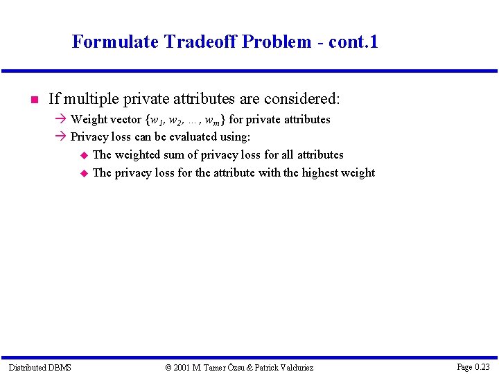 Formulate Tradeoff Problem - cont. 1 If multiple private attributes are considered: Weight vector