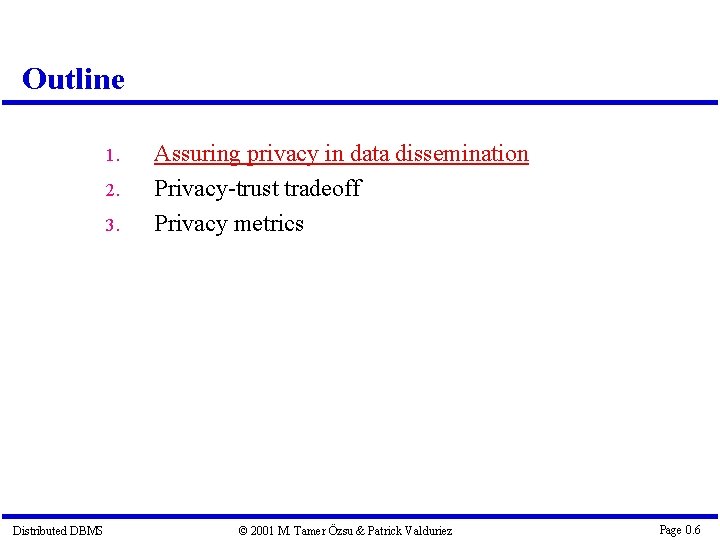 Outline 1. 2. 3. Distributed DBMS Assuring privacy in data dissemination Privacy-trust tradeoff Privacy