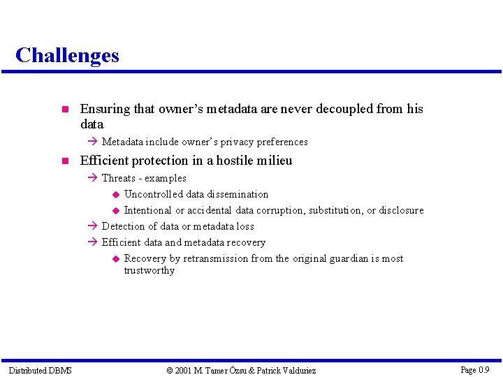 Challenges Ensuring that owner’s metadata are never decoupled from his data Metadata include owner’s