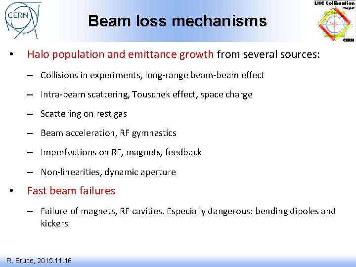 Beam loss mechanisms • Halo population and emittance growth from several sources: – Collisions