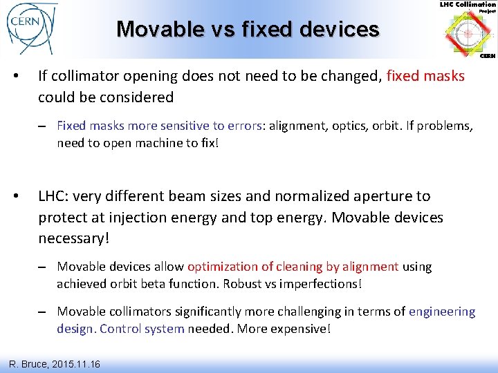 Movable vs fixed devices • If collimator opening does not need to be changed,