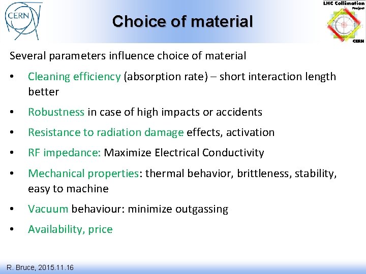 Choice of material Several parameters influence choice of material • Cleaning efficiency (absorption rate)