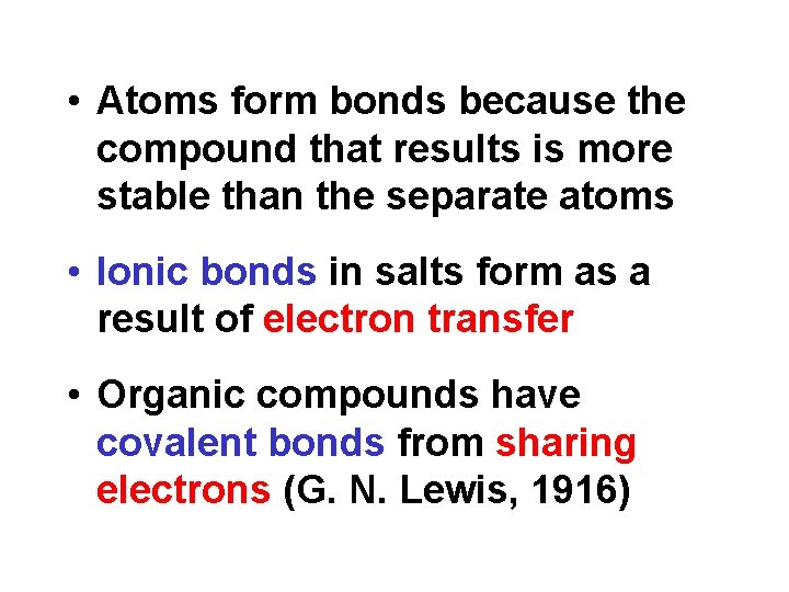  • Atoms form bonds because the compound that results is more stable than