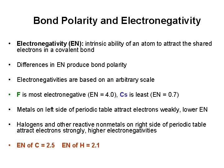 Bond Polarity and Electronegativity • Electronegativity (EN): intrinsic ability of an atom to attract