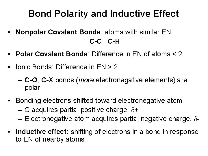Bond Polarity and Inductive Effect • Nonpolar Covalent Bonds: atoms with similar EN C-C