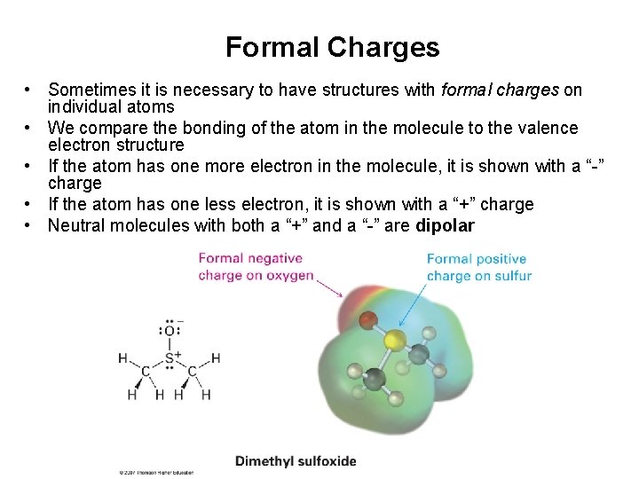 Formal Charges • Sometimes it is necessary to have structures with formal charges on