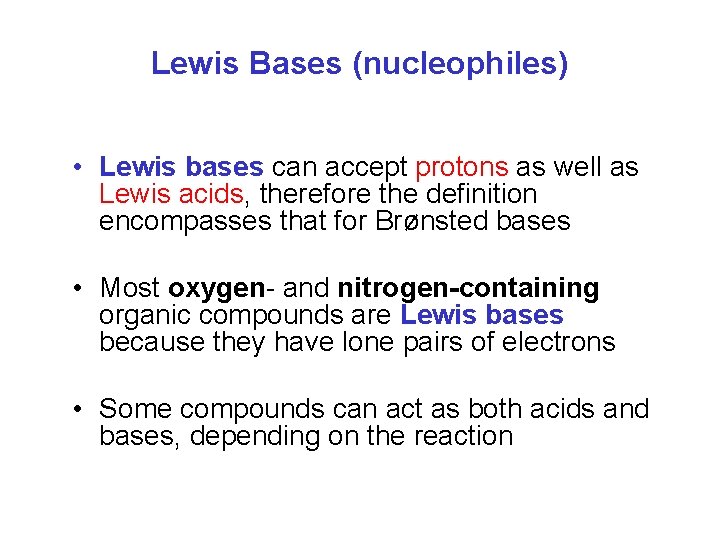Lewis Bases (nucleophiles) • Lewis bases can accept protons as well as Lewis acids,